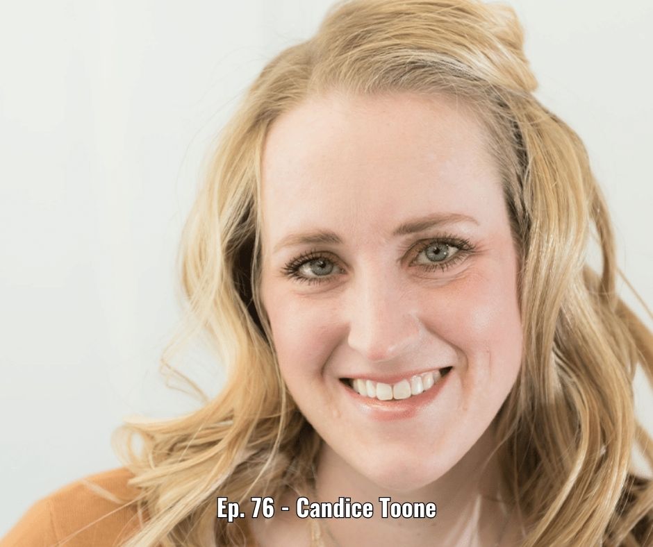 Ep. 76 - Candice Toone
