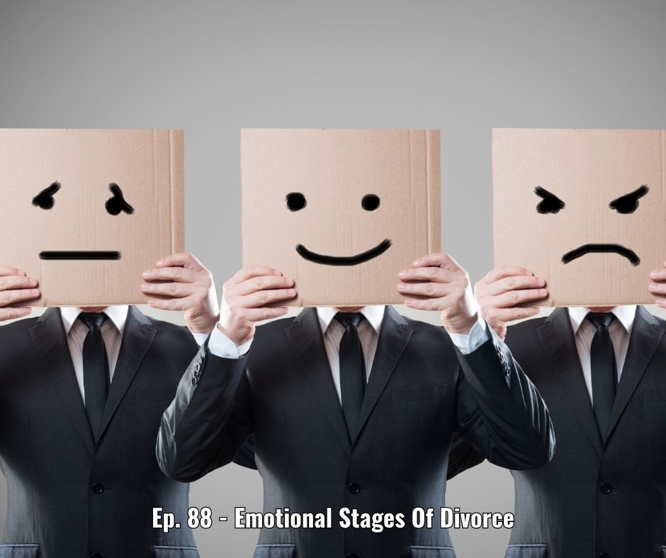 Ep. 88 - Emotional Stages Of Divorce