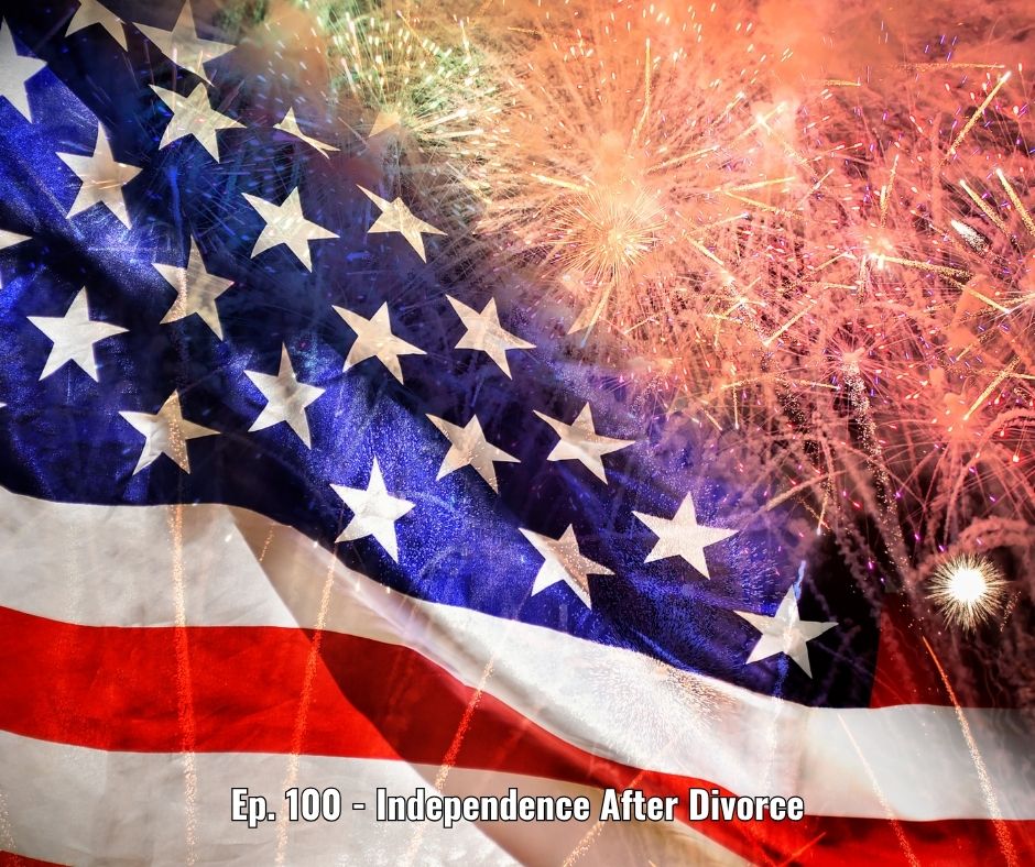 Ep. 100 - Independence After Divorce