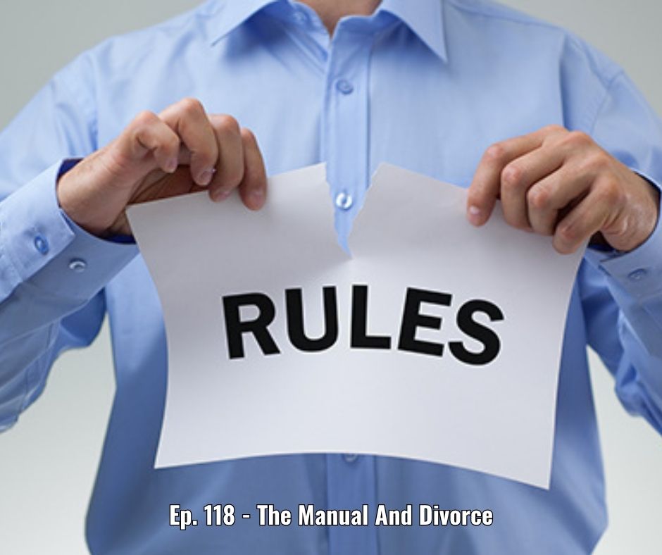 Ep. 118 - The Manual And Divorce