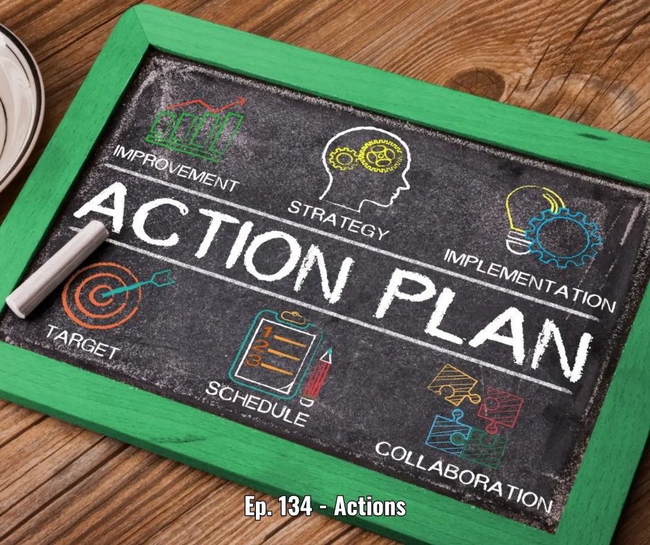 Ep. 134 - Actions