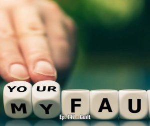 Ep. 147 - Guilt