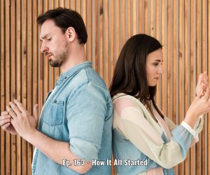 Ep. 163 - How It All Started