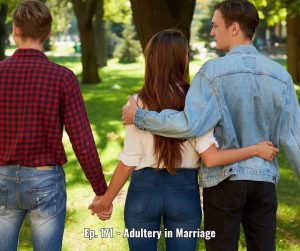 Ep. 171 - Adultery in Marriage