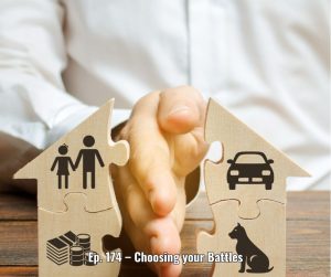 Ep. 174 – Choosing your Battles