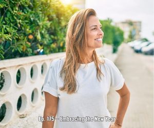 Ep. 175 – Embracing the New Year