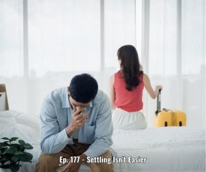 Ep. 177 - Settling Isn't Easier