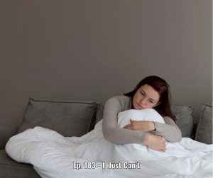 Ep. 183 - I Just Can’t